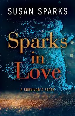 Zamilované iskry: Príbeh preživšieho - Sparks in Love: A Survivor's Story