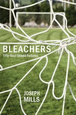 Bleachers (Bludičky): Päťdesiatštyri prepojených fikcií - Bleachers: Fifty-Four Linked Fictions