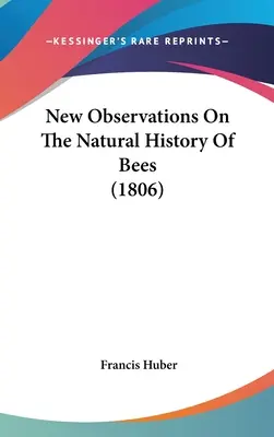 Nové pozorovania o prírodných dejinách včiel (1806) - New Observations On The Natural History Of Bees (1806)