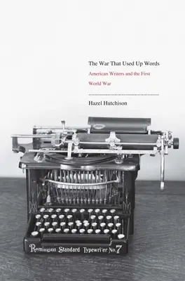 Vojna, ktorá spotrebovala slová: Americkí spisovatelia a prvá svetová vojna - War That Used Up Words: American Writers and the First World War
