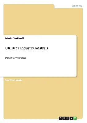 Analýza pivného priemyslu Spojeného kráľovstva: Porterových päť síl - UK Beer Industry Analysis: Porter`s Five Forces