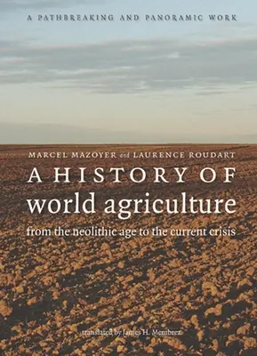 Dejiny svetového poľnohospodárstva: Od neolitu po súčasnú krízu - A History of World Agriculture: From the Neolithic Age to the Current Crisis