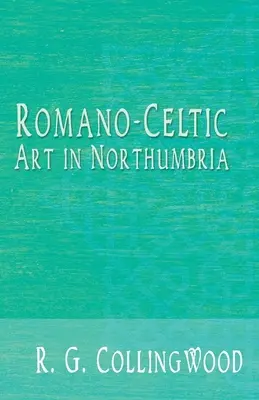 Románsko-keltské umenie v Northumbrii - Romano-Celtic Art in Northumbria