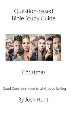 Príručka na štúdium Biblie založená na otázkach -- Vianoce: Dobré otázky nech sa skupiny rozprávajú - Question-based Bible Study Guide -- Christmas: Good Questions Have Groups Talking