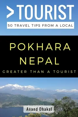 VIAC AKO TURISTA - Pokhara Nepál: 50 cestovateľských tipov od miestnych - GREATER THAN A TOURIST - Pokhara Nepal: 50 Travel Tips from a Local