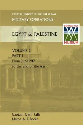 Vojenské operácie Egypt a Palestína II. zväzok. Časť I Oficiálne dejiny Veľkej vojny Ostatné divadlá - Military Operations Egypt & Palestine Vol II. Part I Official History of the Great War Other Theatres