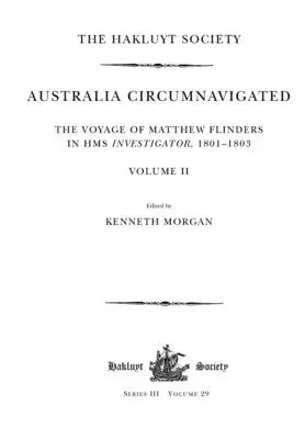 Okružná plavba okolo Austrálie. Plavba Matthewa Flindersa na lodi HMS Investigator, 1801-1803 / II. diel - Australia Circumnavigated. The Voyage of Matthew Flinders in HMS Investigator, 1801-1803 / Volume II