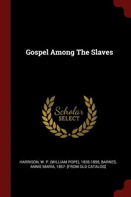 Evanjelium medzi otrokmi (Harrison W. P. (William Pope) 1830-189) - Gospel Among The Slaves (Harrison W. P. (William Pope) 1830-189)