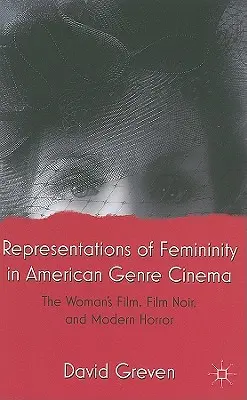 Reprezentácie ženskosti v americkej žánrovej kinematografii: ženský film, film noir a moderný horor - Representations of Femininity in American Genre Cinema: The Woman's Film, Film Noir, and Modern Horror