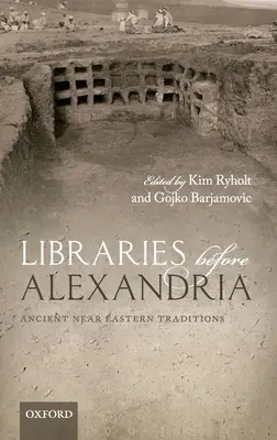 Knižnice pred Alexandriou: Staroveké blízkovýchodné tradície - Libraries Before Alexandria: Ancient Near Eastern Traditions