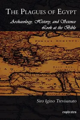 The Plagues of Egypt: Archeológia, história a veda sa venujú Biblii - The Plagues of Egypt: Archaeology, History and Science Loot at the Bible