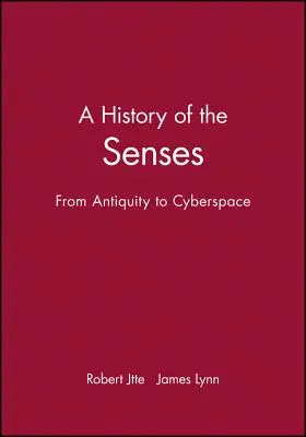 Dejiny zmyslov: Od antiky po kyberpriestor - A History of the Senses: From Antiquity to Cyberspace