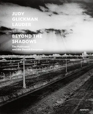 Judy Glickman Lauder: (podpísané vydanie): Holokaust a dánska výnimka - Judy Glickman Lauder: Beyond the Shadows (Signed Edition): The Holocaust and the Danish Exception