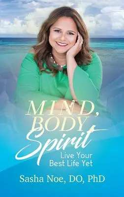 Myseľ, telo, duch: Žite svoj najlepší život - Mind, Body, Spirit: Live Your Best Life Yet