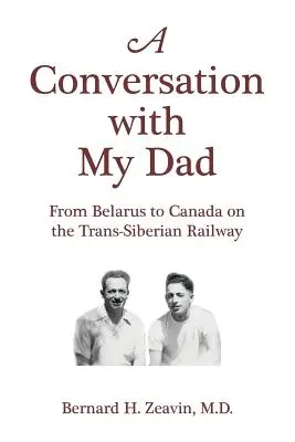 Rozhovor s mojím otcom: Z Bieloruska do Kanady na Transsibírskej magistrále - A Conversation with My Dad: From Belarus to Canada on the Trans-Siberian Railway