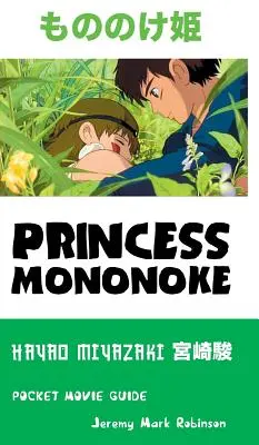 Princezná Mononoke: Hayao Miyazaki: Vreckový filmový sprievodca: Miloš Miyazaki: Vreckový filmový sprievodca - Princess Mononoke: Hayao Miyazaki: Pocket Movie Guide