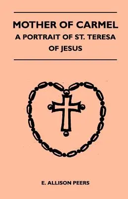 Matka z Karmelu - portrét svätej Terézie od Ježiša - Mother Of Carmel - A Portrait Of St. Teresa Of Jesus