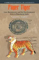Papierový tiger: Právo, byrokracia a rozvojový štát v himalájskej Indii - Paper Tiger: Law, Bureaucracy and the Developmental State in Himalayan India
