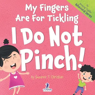Moje prsty sú na šteklenie. Ja neštípem!: (2-4 roky): Kniha pre batoľatá s afirmáciami o tom, ako neštípať. - My Fingers Are For Tickling. I Do Not Pinch!: An Affirmation-Themed Toddler Book About Not Pinching (Ages 2-4)