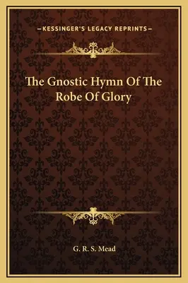 Gnostický hymnus o rúchu slávy - The Gnostic Hymn Of The Robe Of Glory