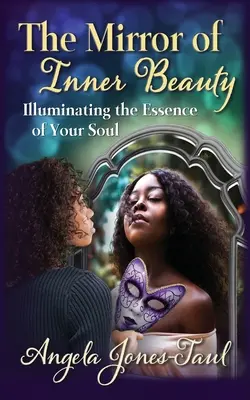 Zrkadlo vnútornej krásy: Zrkadlo zrkadla vašej duše: Osvetlenie podstaty vašej duše - The Mirror of Inner Beauty: Illuminating the Essence of Your Soul