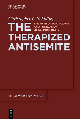 Terapizovaný antisemita: Mýtus psychológie a vyhýbanie sa zodpovednosti - The Therapized Antisemite: The Myth of Psychology and the Evasion of Responsibility