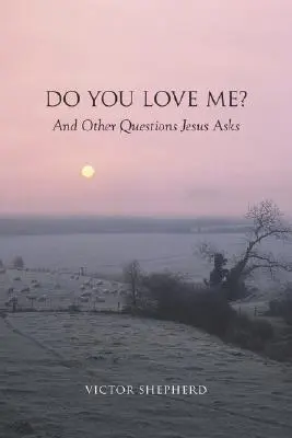Miluješ ma? a iné otázky, ktoré kladie Ježiš - Do You Love Me? and Other Questions Jesus Asks