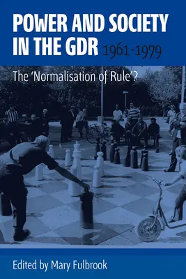 Moc a spoločnosť vo VDR v rokoch 1961-1979: Normalizácia vládnutia? - Power and Society in the Gdr, 1961-1979: The 'Normalisation of Rule'?