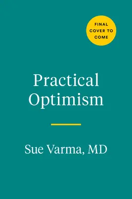 Praktický optimizmus: Umenie, veda a prax výnimočnej pohody - Practical Optimism: The Art, Science, and Practice of Exceptional Well-Being