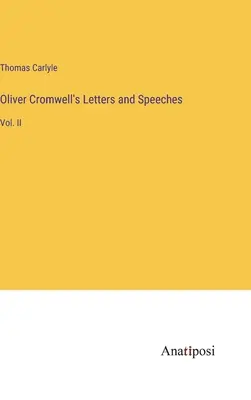 Listy a prejavy Olivera Cromwella: II. - Oliver Cromwell's Letters and Speeches: Vol. II