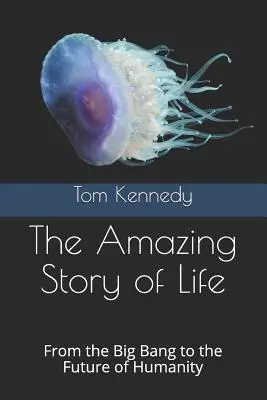 Úžasný príbeh života: Od veľkého tresku po budúcnosť ľudstva - The Amazing Story of Life: From the Big Bang to the Future of Humanity