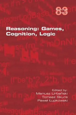 Zdôvodnenie: Hry, poznávanie, logika - Reasoning: Games, Cognition, Logic
