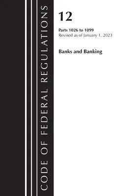 Zákonník federálnych predpisov, Hlava 12 Banky a bankovníctvo 1026 - 1099, revidované k 1. januáru 2023 (Úrad federálneho registra (U S )) - Code of Federal Regulations, Title 12 Banks and Banking 1026 - 1099, Revised as of January 1, 2023 (Office of the Federal Register (U S ))
