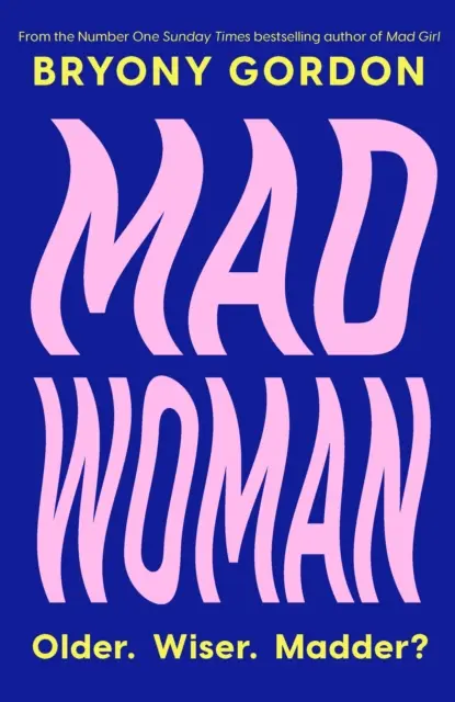 Šialená žena - Horúco očakávané pokračovanie bestselleru MAD GIRL, ktorý mení život - Mad Woman - The hotly anticipated follow-up to  lifechanging bestseller, MAD GIRL