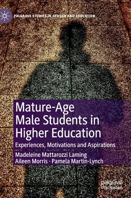 Študenti mužského pohlavia v zrelom veku vo vysokoškolskom vzdelávaní: Skúsenosti, motivácia a ašpirácie - Mature-Age Male Students in Higher Education: Experiences, Motivations and Aspirations