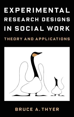 Experimentálne výskumné dizajny v sociálnej práci: Teória a aplikácie - Experimental Research Designs in Social Work: Theory and Applications
