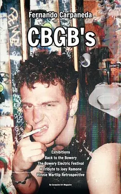Fernando Carpaneda CBGB's: Carpanda Carpanda: Výstavy: Bowery: Back to the Bowery, The Bowery Electric Festival - Fernando Carpaneda CBGB's: Exhibitions: Back to the Bowery, The Bowery Electric Festival