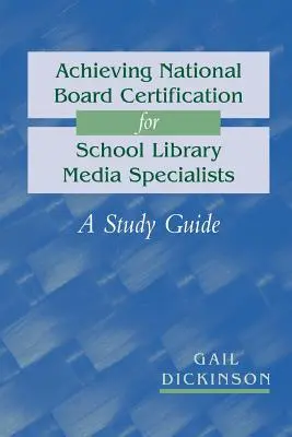 Dosiahnutie certifikácie Národnej rady pre špecialistov školských knižničných médií: A Study Guide - Achieving National Board Certification for School Library Media Specialists: A Study Guide