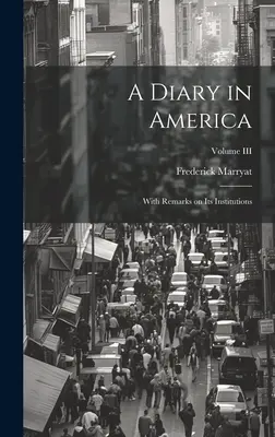 Denník z Ameriky: S poznámkami o jej inštitúciách; III. diel - A Diary in America: With Remarks on Its Institutions; Volume III