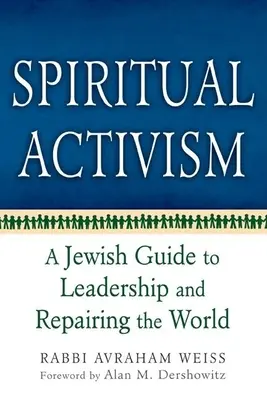 Duchovný aktivizmus: Židovský sprievodca vedením a nápravou sveta - Spiritual Activism: A Jewish Guide to Leadership and Repairing the World