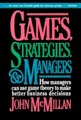 Hry, stratégie a manažéri: Ako môžu manažéri využívať teóriu hier na prijímanie lepších obchodných rozhodnutí - Games, Strategies, and Managers: How Managers Can Use Game Theory to Make Better Business Decisions