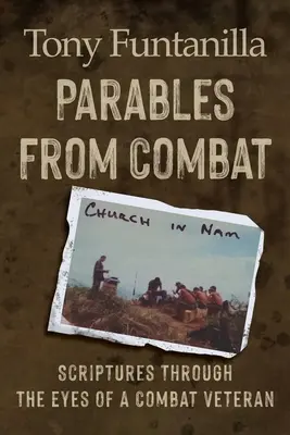 Podobenstvá z boja: Písmo očami bojového veterána - Parables from Combat: Scripture Through the Eyes of a Combat Veteran