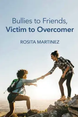 Z tyranov priateľmi, z obete víťazom - Bullies to Friends, Victim to Overcomer