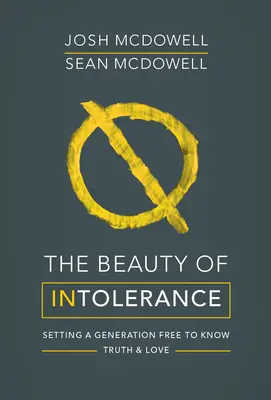 Krása netolerancie: Slobodná generácia, ktorá spoznáva pravdu a lásku - The Beauty of Intolerance: Setting a Generation Free to Know Truth and Love