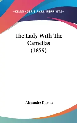 Dáma s kaméliami (1859) - The Lady With The Camelias (1859)