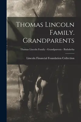 Thomas Lincoln Family. Prarodičia; Thomas Lincoln Family - Grandparents - Bathsheba - Thomas Lincoln Family. Grandparents; Thomas Lincoln Family - Grandparents - Bathsheba