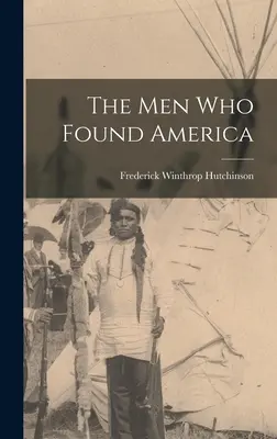 Muži, ktorí založili Ameriku - The men who Found America