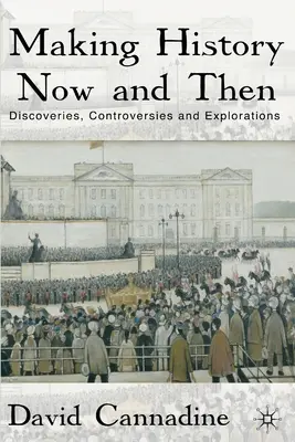 Tvorba histórie teraz a vtedy: Objavy, kontroverzie a výskumy - Making History Now and Then: Discoveries, Controversies and Explorations