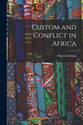 Zvyky a konflikty v Afrike - Custom and Conflict in Africa