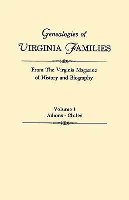 Genealógie rodov z Virgínie z časopisu Virginia Magazine of History and Biography. v piatich zväzkoch. Zväzok I: Adams - Chiles - Genealogies of Virginia Families from the Virginia Magazine of History and Biography. in Five Volumes. Volume I: Adams - Chiles
